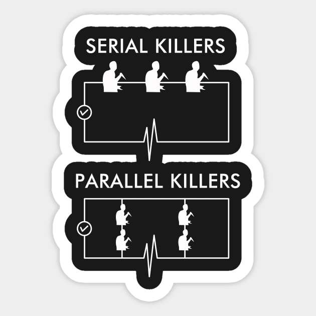 Serial Killers Parallel Killers Sticker by dumbshirts